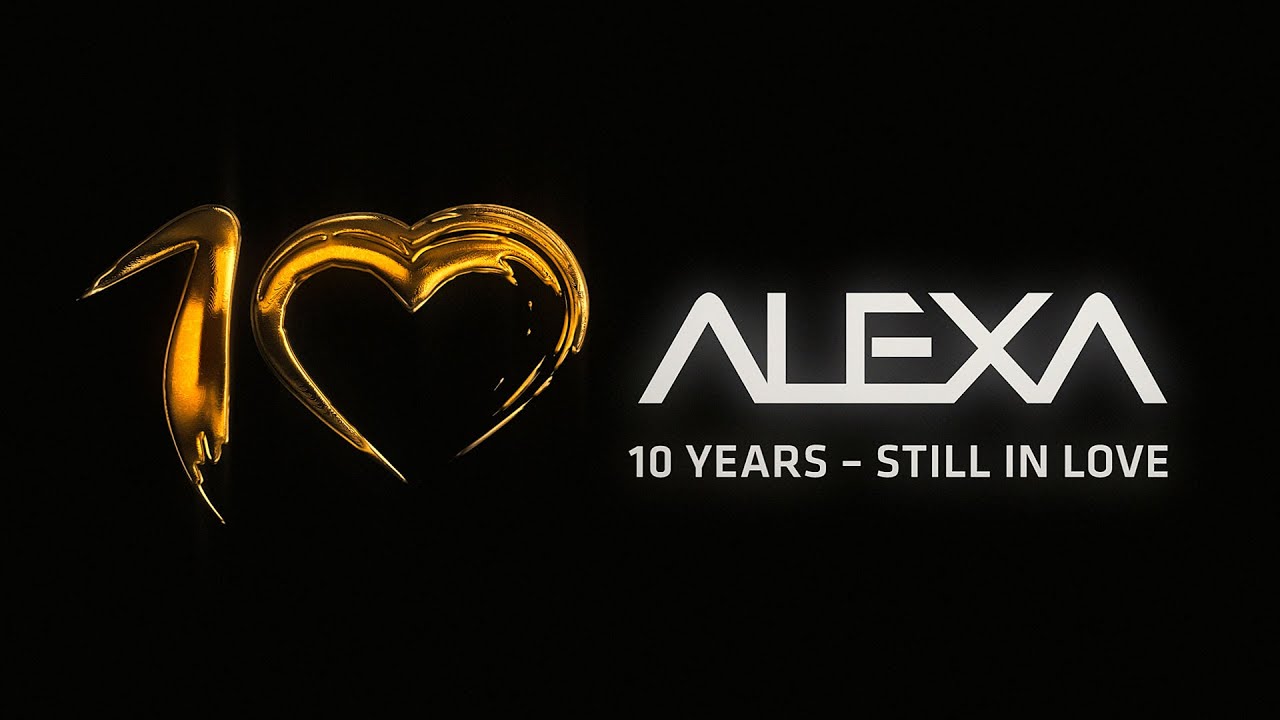 10 Years ALEXA - Still In Love