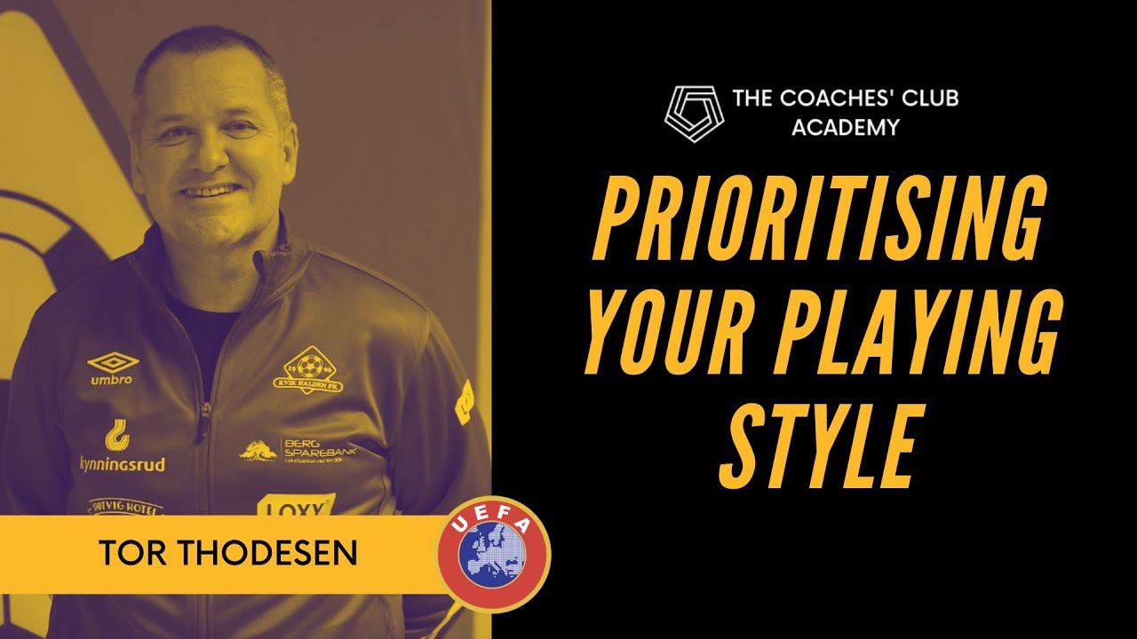Prioritising Your Playing Style | Tor Thodesen | UEFA Pro Coaching Webinar