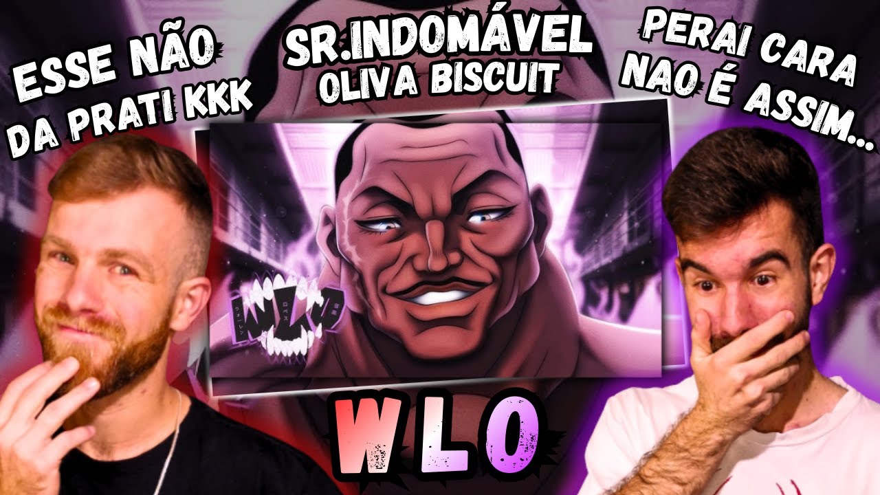 WLO - Sr.Indomável [ Baki, O Campeão / Oliva Biscuit ] | REACT