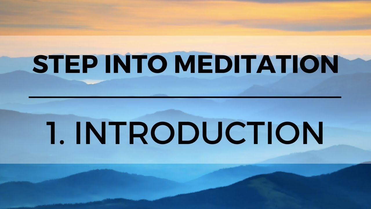 Step into Meditation (Meditation for Beginners): The Foundation Course // 1. Introduction