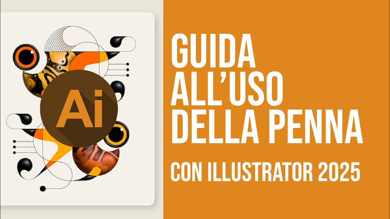 Tutorial Adobe Illustrator 2025: Come padroneggiare lo strumento Penna