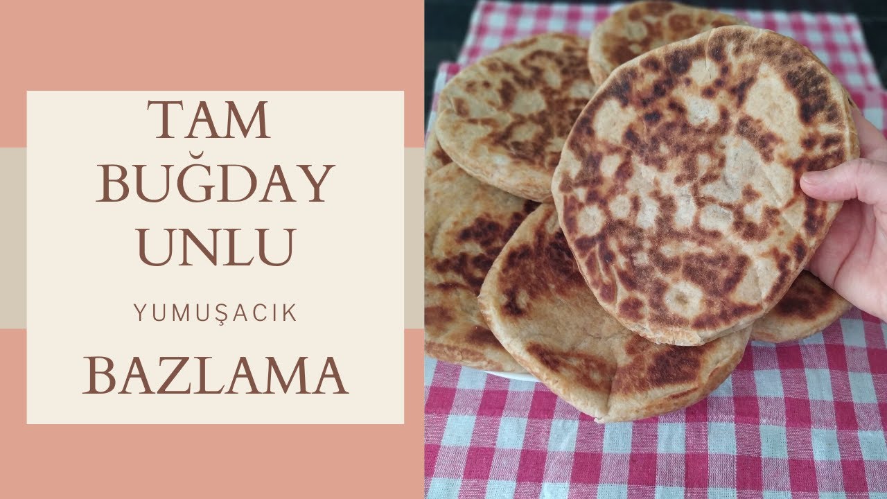 TAM BUĞDAY UNUNDAN YUMUŞACIK BAZLAMA