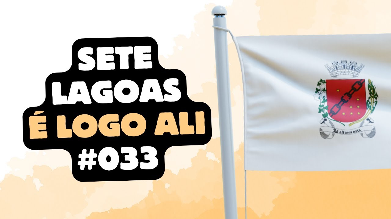 Sete Lagoas - É Logo Ali #033