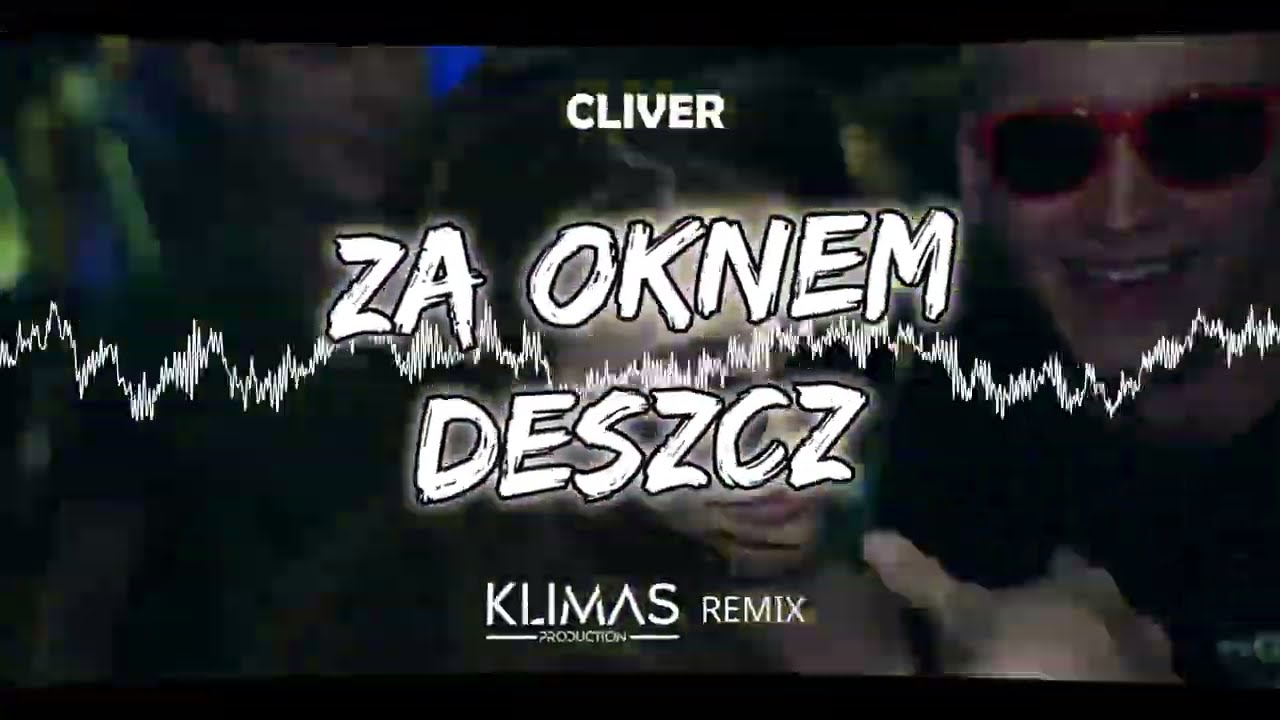 CLIVER -  Za Oknem Deszcz ( KLIMAS REMIX )