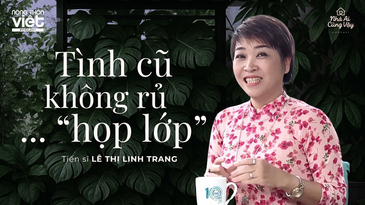 Tình cũ không rủ... họp lớp | TS Lê Thị Linh Trang | #nhaaicungvay17