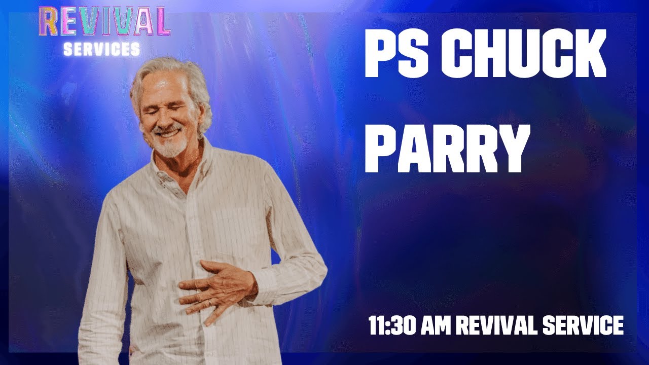 Chuck Parry | 11:30am Revival Service | Neuma Church