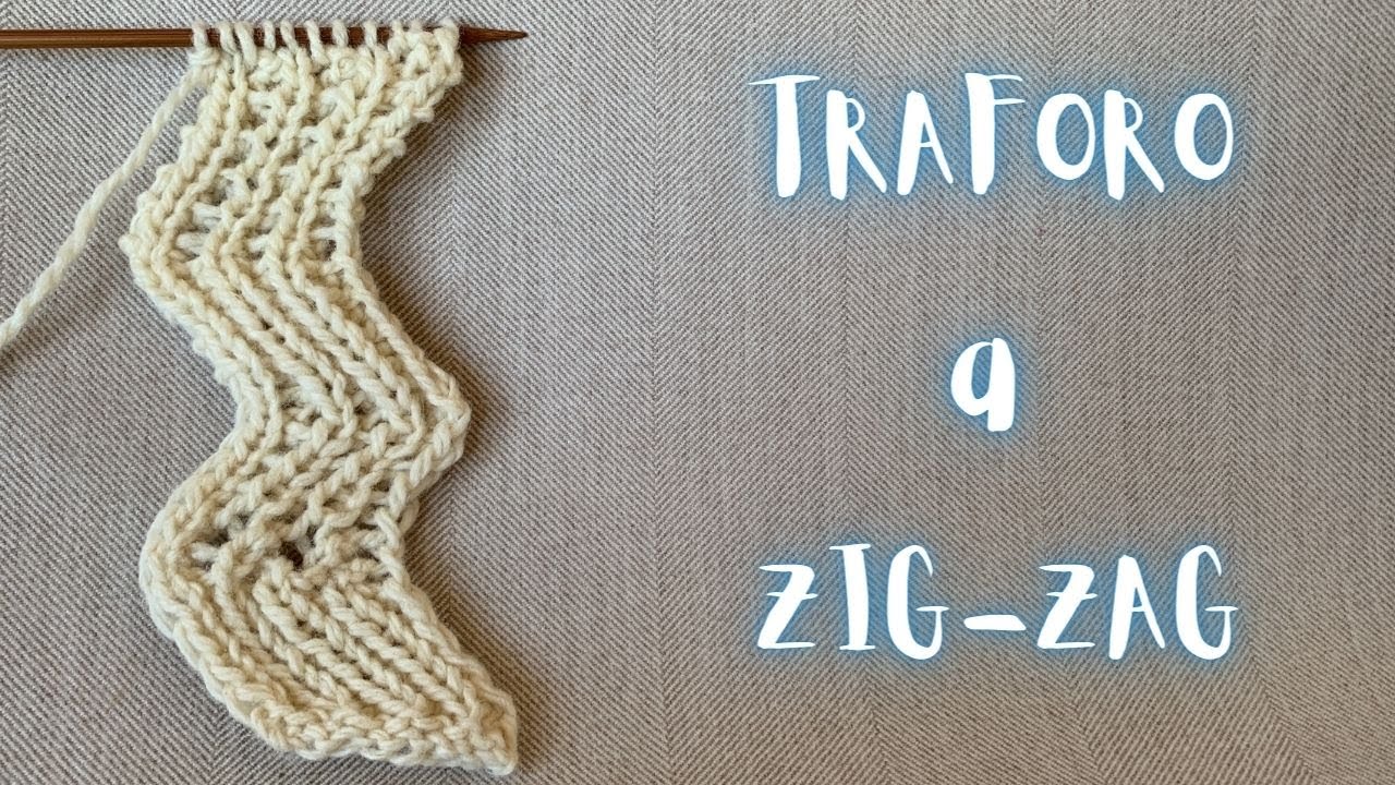 Punto Traforo a Zig Zag - Come lavorare ai ferri una maglia ondulata in verticale
