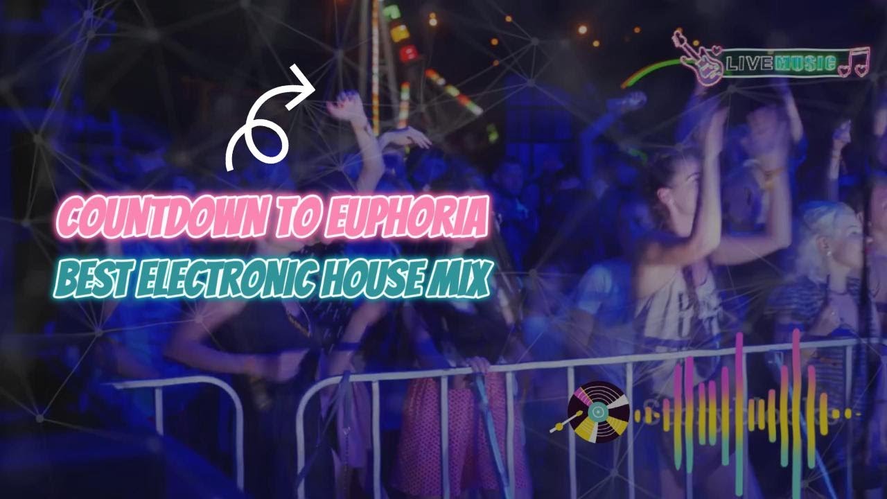 Countdown to Euphoria - Best Electronic House Mix 2025 | Full Album