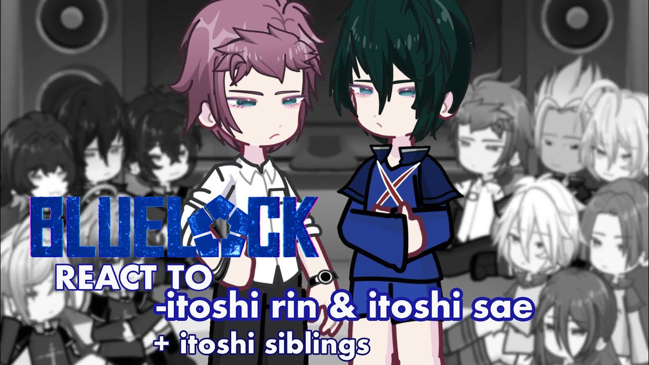 —Blue lock React to Itoshi rin & Itoshi sae (+Itoshi Siblings) ||1/1||🇮🇩🇬🇧