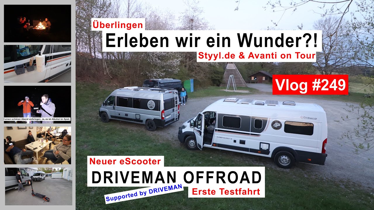 #249 &Uuml;berlingen | Besuch bei Styyl.de | Neuer eScooter Driveman Offroad | Das Lagerfeuer-Wunder! AoT