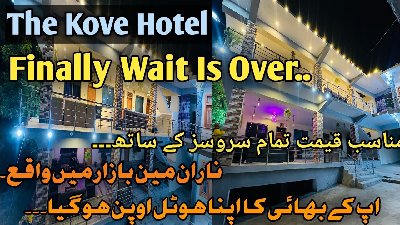 Naran live today /The Kove Hotel Naran is Open /Best Hotel in Naran /Low Budget Hotel in Naran Bazar