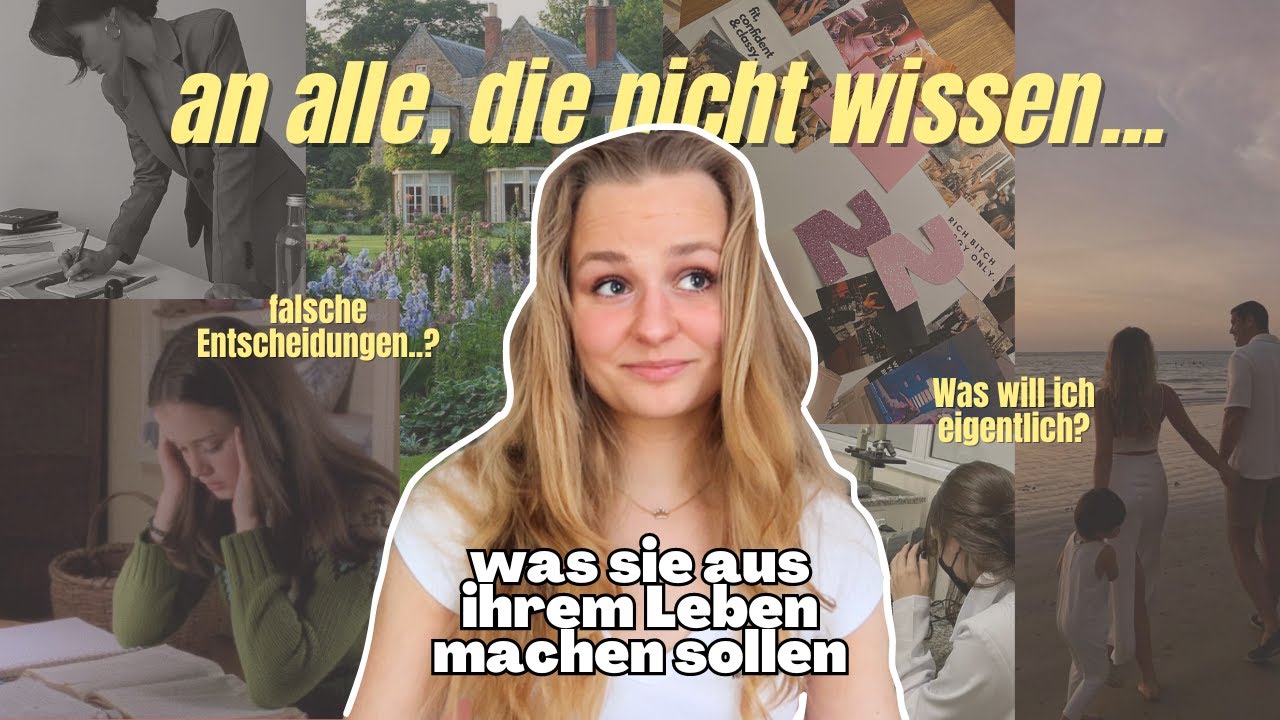 an alle, die nicht wissen, was sie aus ihrem Leben machen sollen
