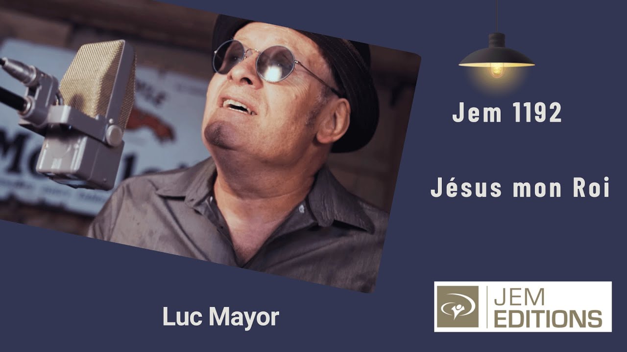 Clip: Luc Mayor - J&eacute;sus mon Roi , Jem 1192 (album, Magnifie son nom)