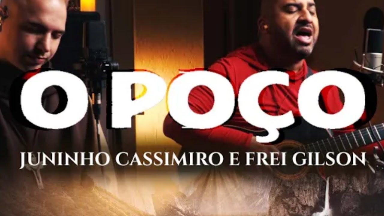Juninho Cassimiro - O Po&ccedil;o (Feat. Frei Gilson)