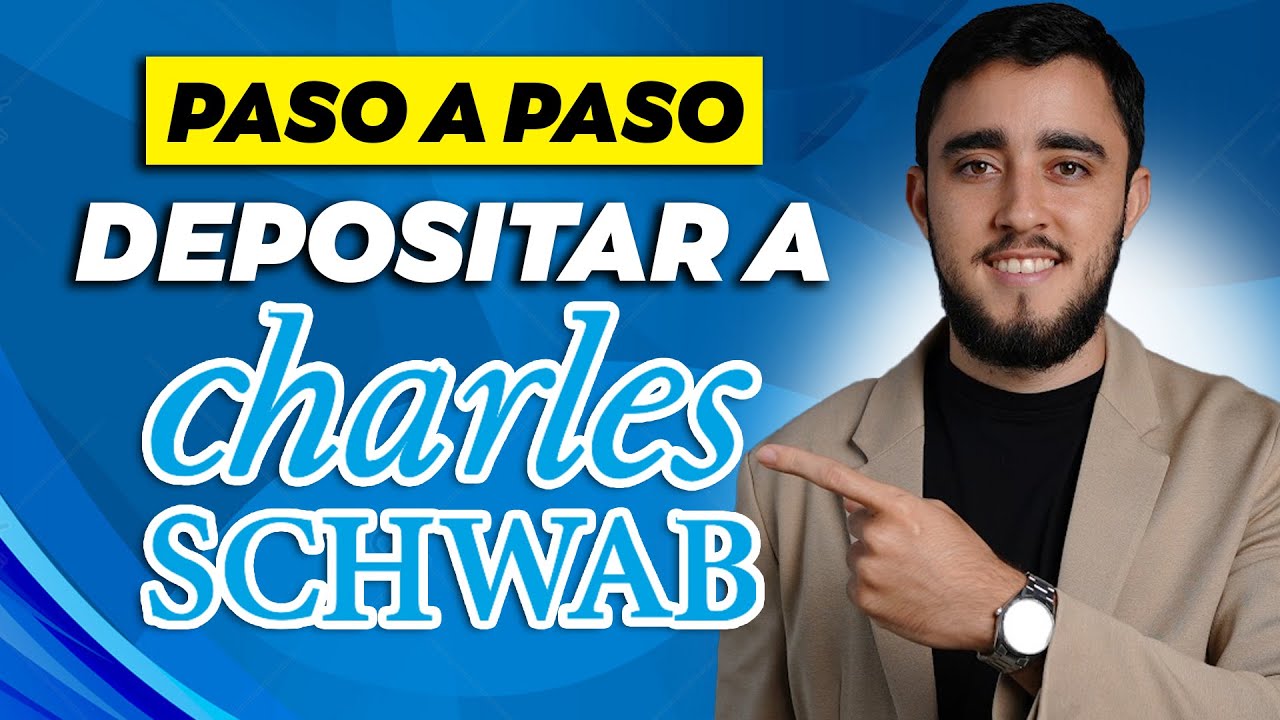 C&oacute;mo DEPOSITAR dinero a CHARLES SCHWAB paso a paso en 2025⚠️ Charles Schwab con POCO DINERO