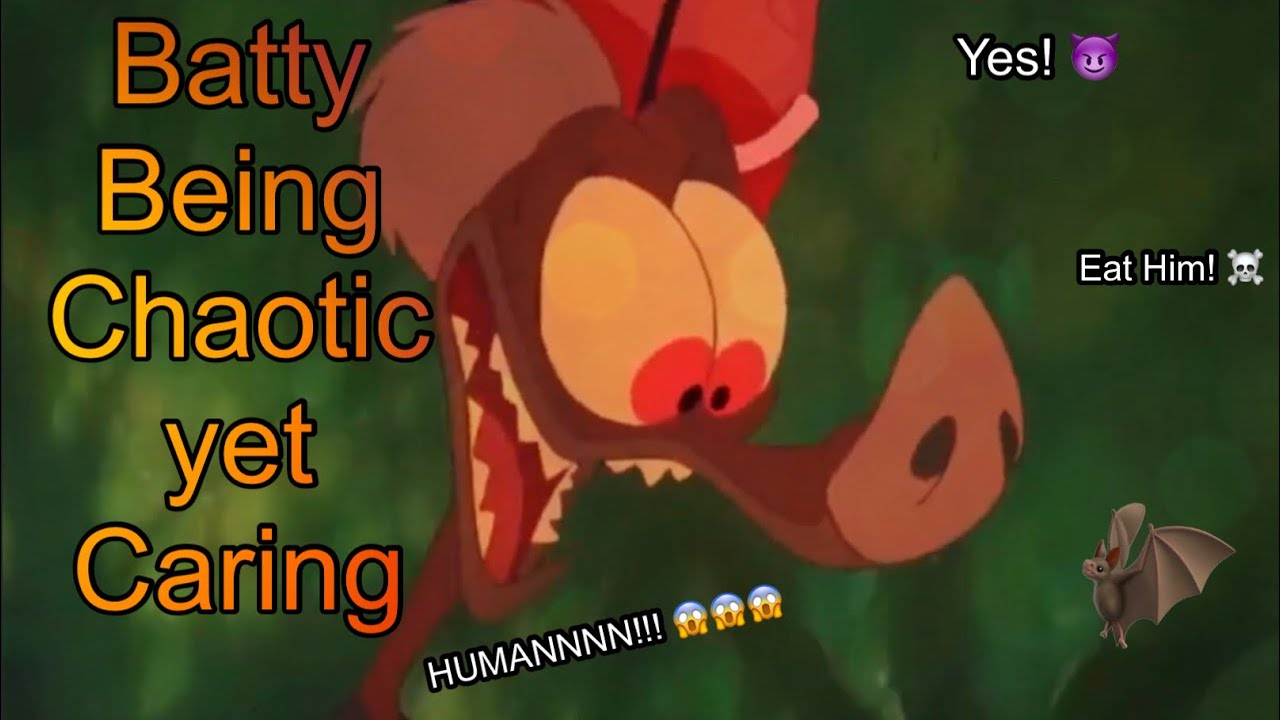 Batty Being Chaotic yet Caring