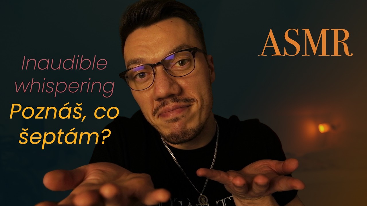 Nesrozumitelné šeptání na uklidnění | Inaudible Whispering | ASMR CZ