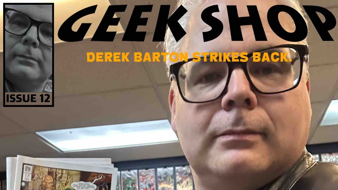 Geek Shop Issue 12 - Derek Barton Strikes Back.