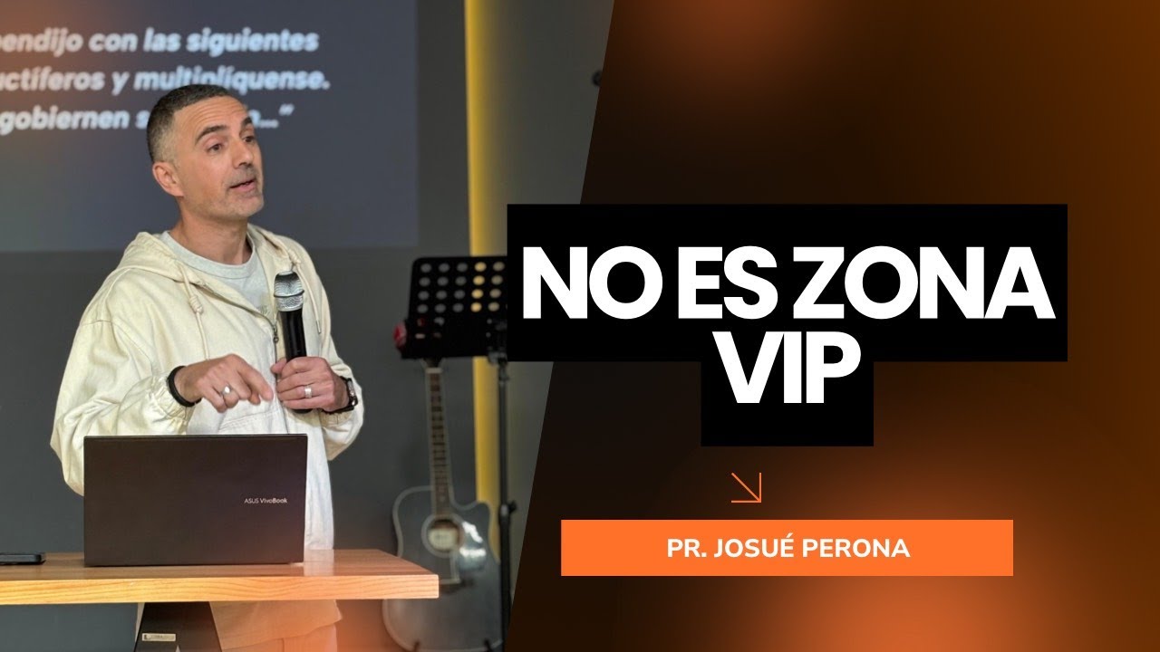 No es zona VIP (Pr  Josué Perona)