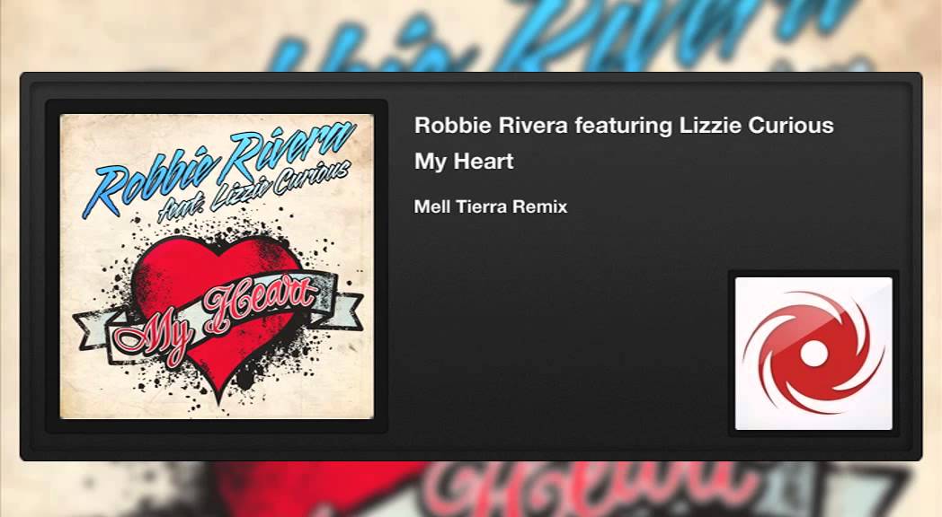 Robbie Rivera featuring Lizzie Curious - My Heart (Mell Tierra Remix)