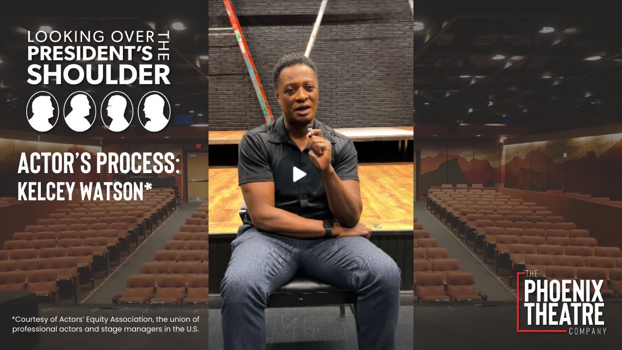 Actor's Process: Kelcey Watson* | The Phoenix Theatre Company