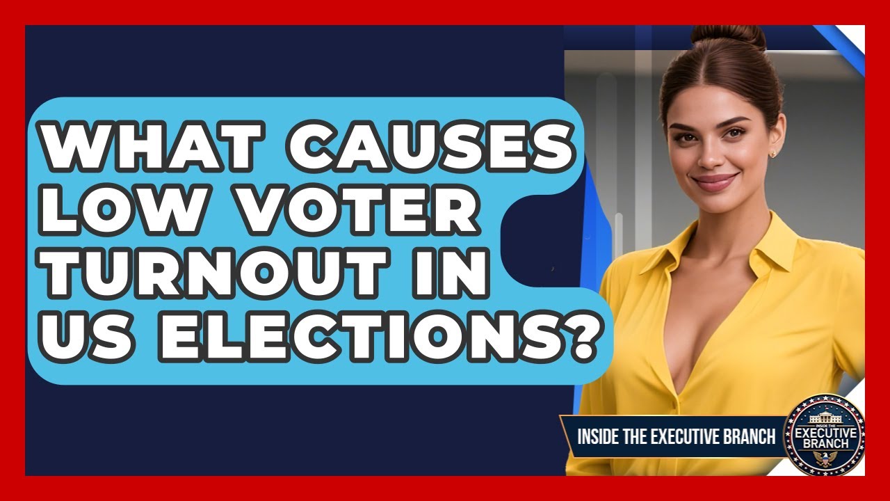 What Causes Low Voter Turnout In US Elections? - Inside the Executive Branch