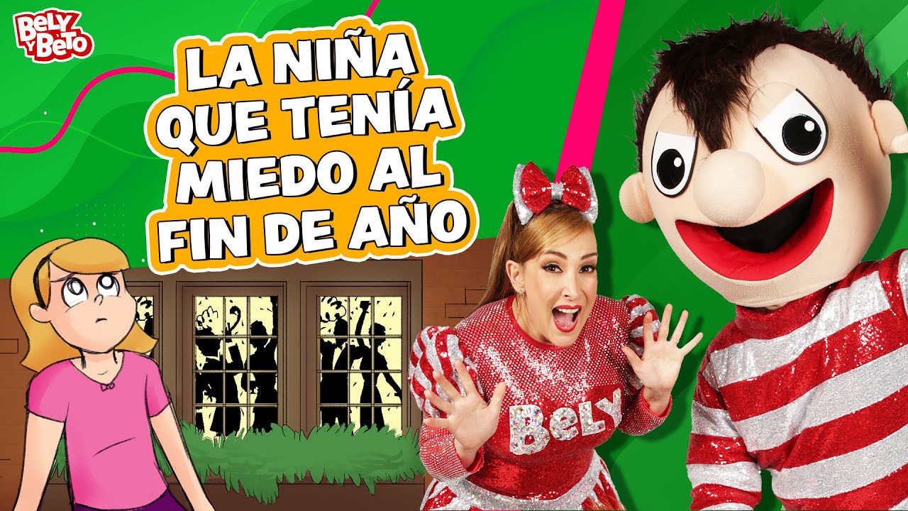 La Niña Que Tenía Miedo al Fin de Año - Bely y Beto