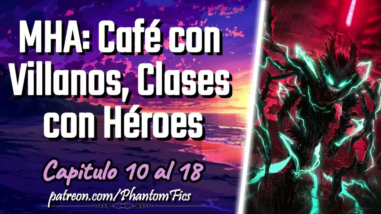 MHA: Café con Villanos, Clases con Héroes - Capitulo 10 al 18