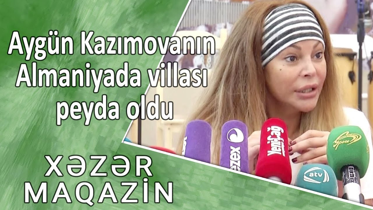 Aygün Kazımovanın Almaniyada villası peyda oldu  - Xəzər Maqazin