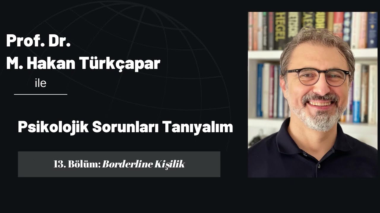 Psikolojik Sorunları Tanıyalım 13: Borderline Kişilik