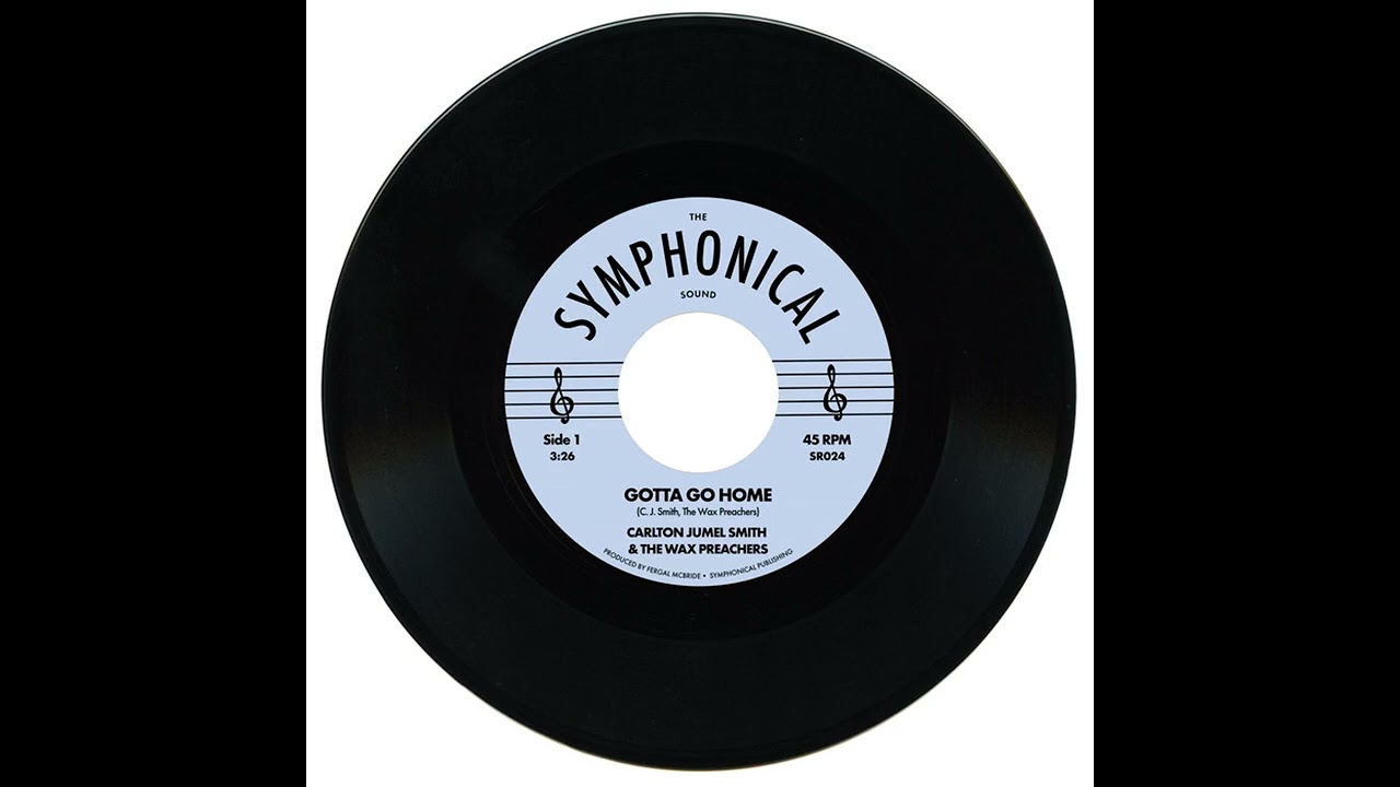 Carlton Jumel Smith & The Wax Preachers - Gotta Go Home