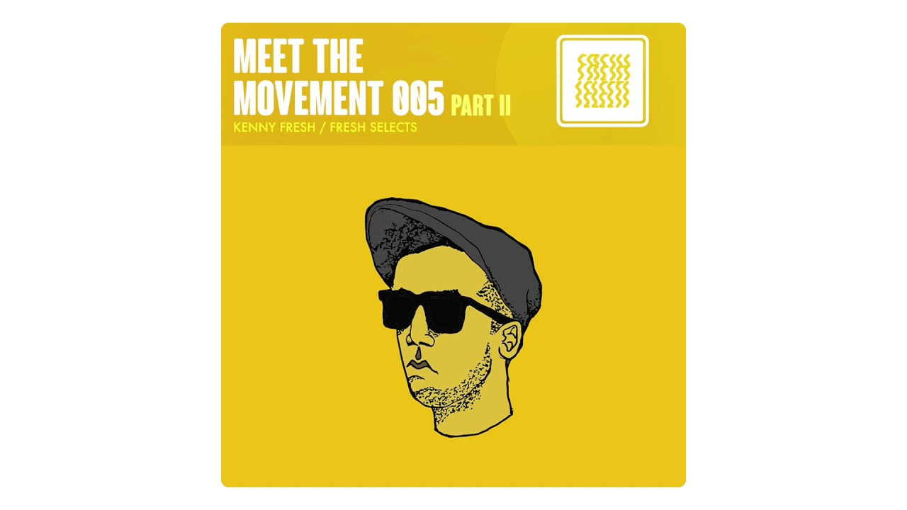 Meet The Movement #005: Kenny Fresh Of Fresh Selects (Part 2)
