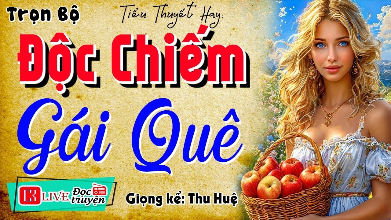 [FULL] ĐỘC CHIẾM GÁI QUÊ _ Câu Chuyện Trước Giờ Đi Ngủ