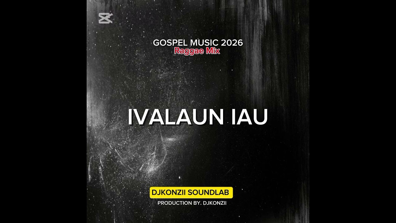 Ivalaun iau-(2026 Gospel Raggae Mix)DjKonzii Soundlad🙏🎶