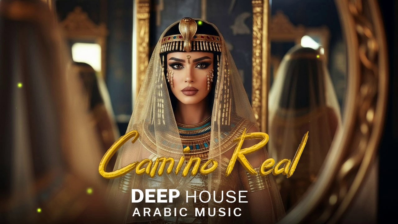 Arabic House Music | Desert Oasis Deep House Mix | Oriental Electronic Vibes 2026 - Camino Real
