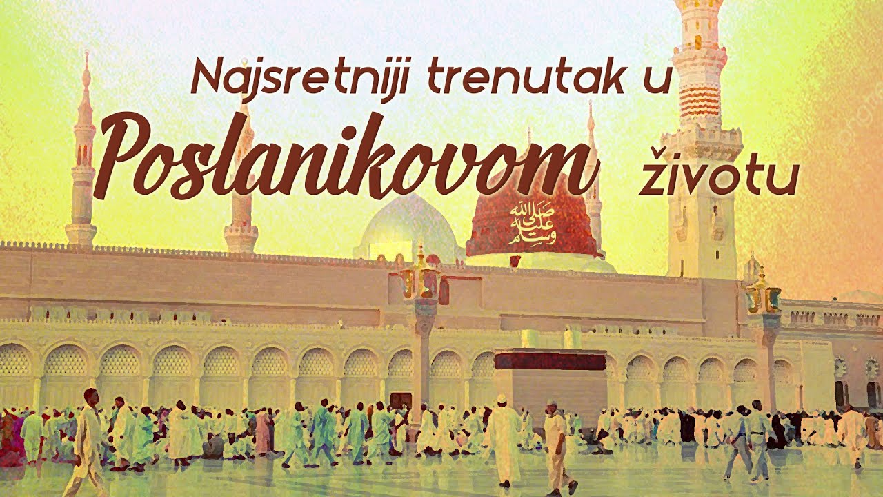 NAJSRETNIJI TRENUTAK U POSLANIKOVOM ﷺ ŽIVOTU - hafiz dr. Rusmir Čoković