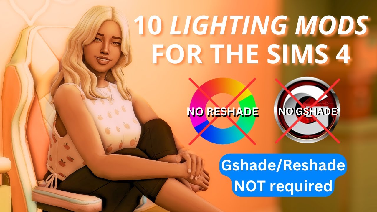 10 MUST HAVE LIGHTING MODS for the SIMS 4 (Gshade / Reshade NOT required for these!)