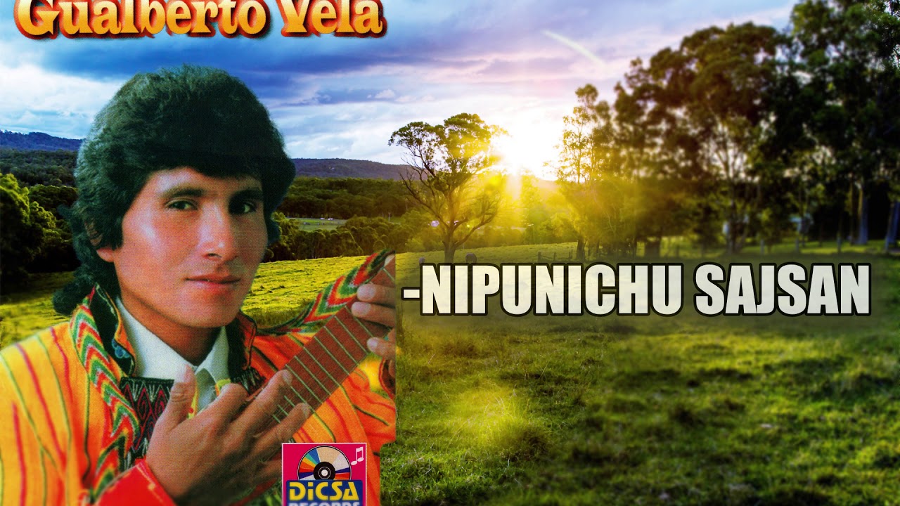 Gualberto Vela - NIPUNICHU SAJSAN