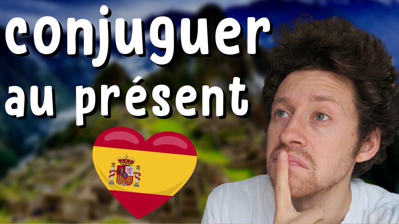 Conjuguer au PRÉSENT en ESPAGNOL 🇪🇸 (l'essentiel en 20 minutes)