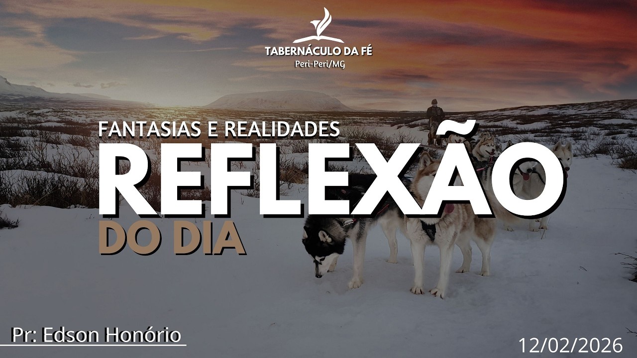 Reflex&atilde;o do Dia | FANTASIAS E REALIDADES