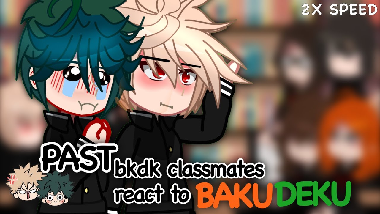 PAST bkdk classmates react to bakudeku - part 2! - 2X speed - EN/ESP