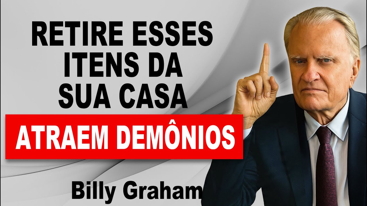 Retire esses Itens da SUA CASA! Atraem demônios! | Billy Graham