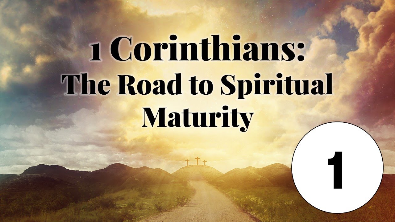 1 Corinthians: The Road to Spiritual Maturity, Lesson 1