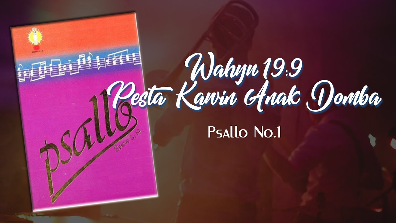 Psallo No.1 -  Wahyu19:9 (Pesta Kawin Anak Domba)