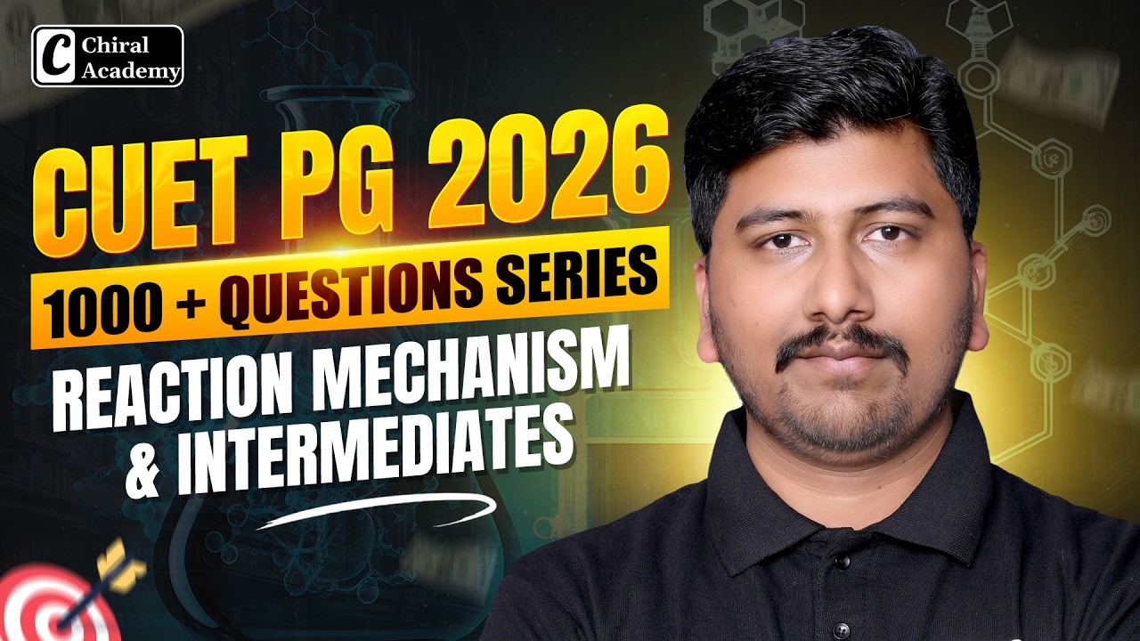 CUET PG 2026 | Reaction Mechanism & Intermediates | 1000+ Questions Series | Chiral Academy