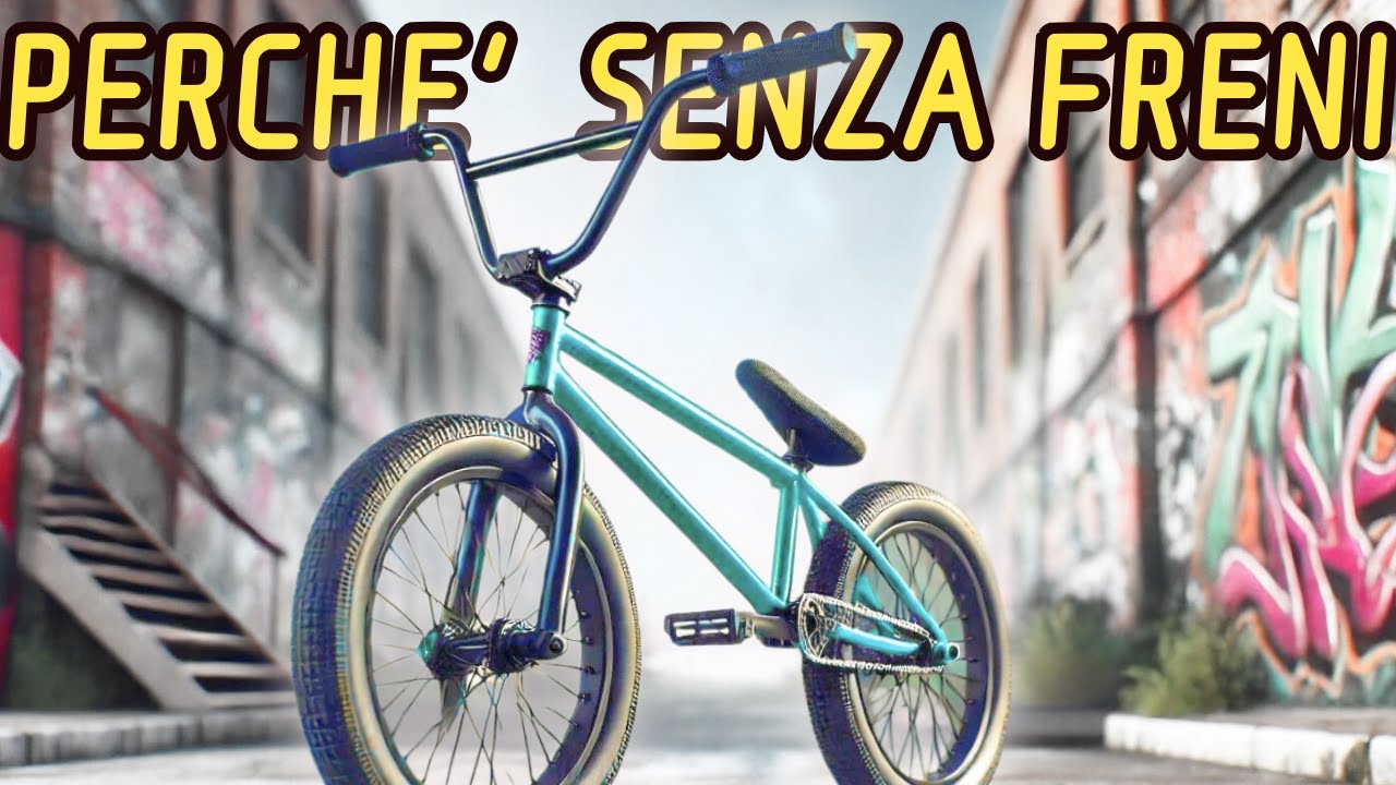 PERCHE LE BMX SONO SENZA FRENI ?