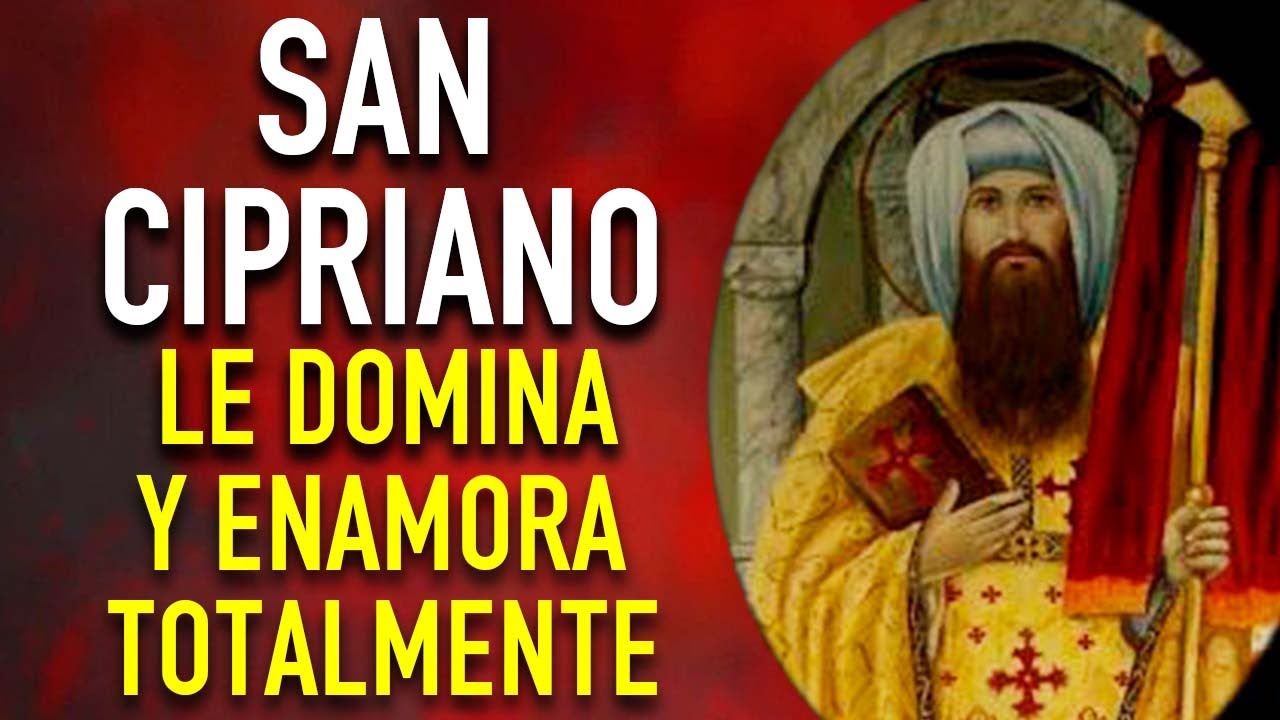 ORACION PODEROSA A SAN CIPRIANO DE DOMINIO ABSOLUTO  | ORACION MAS PODEROSA SAN CIPRIANO DE DOMINIO