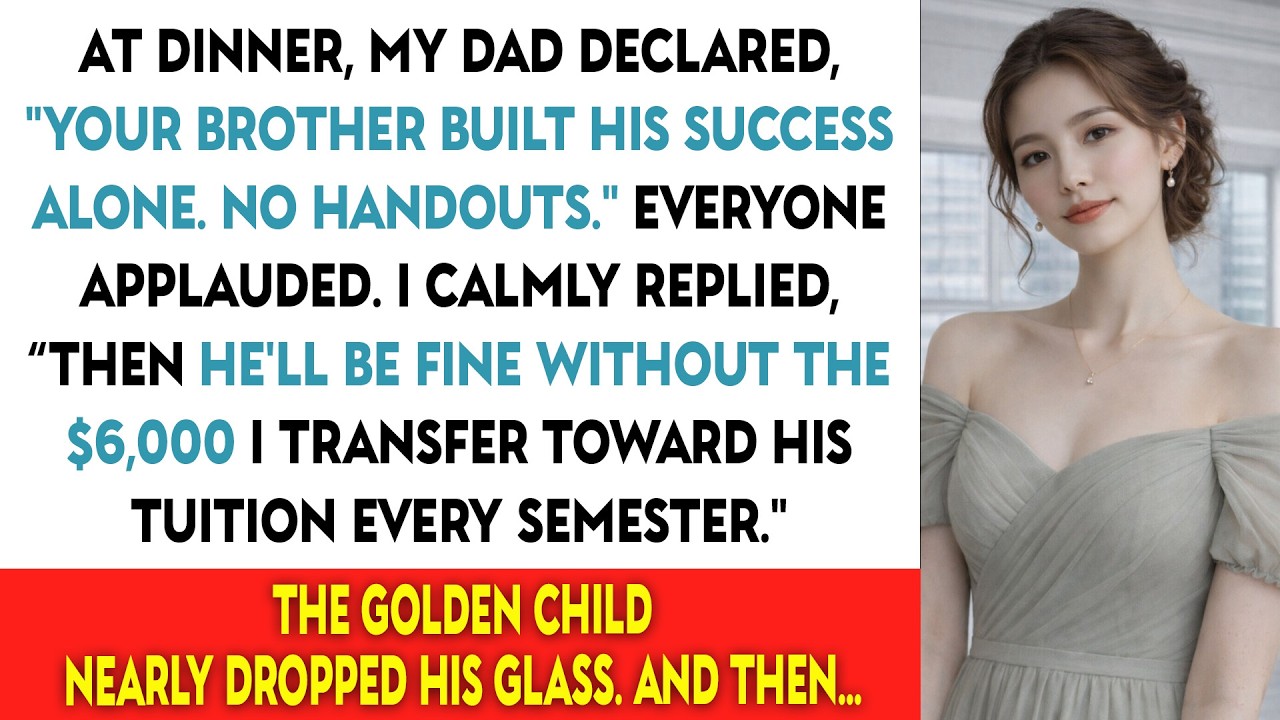 AT DINNER, MY DAD DECLARED, “YOUR BROTHER BUILT HIS SUCCESS ALONE. NO HANDOUTS.” EVERYONE APPLAUDED