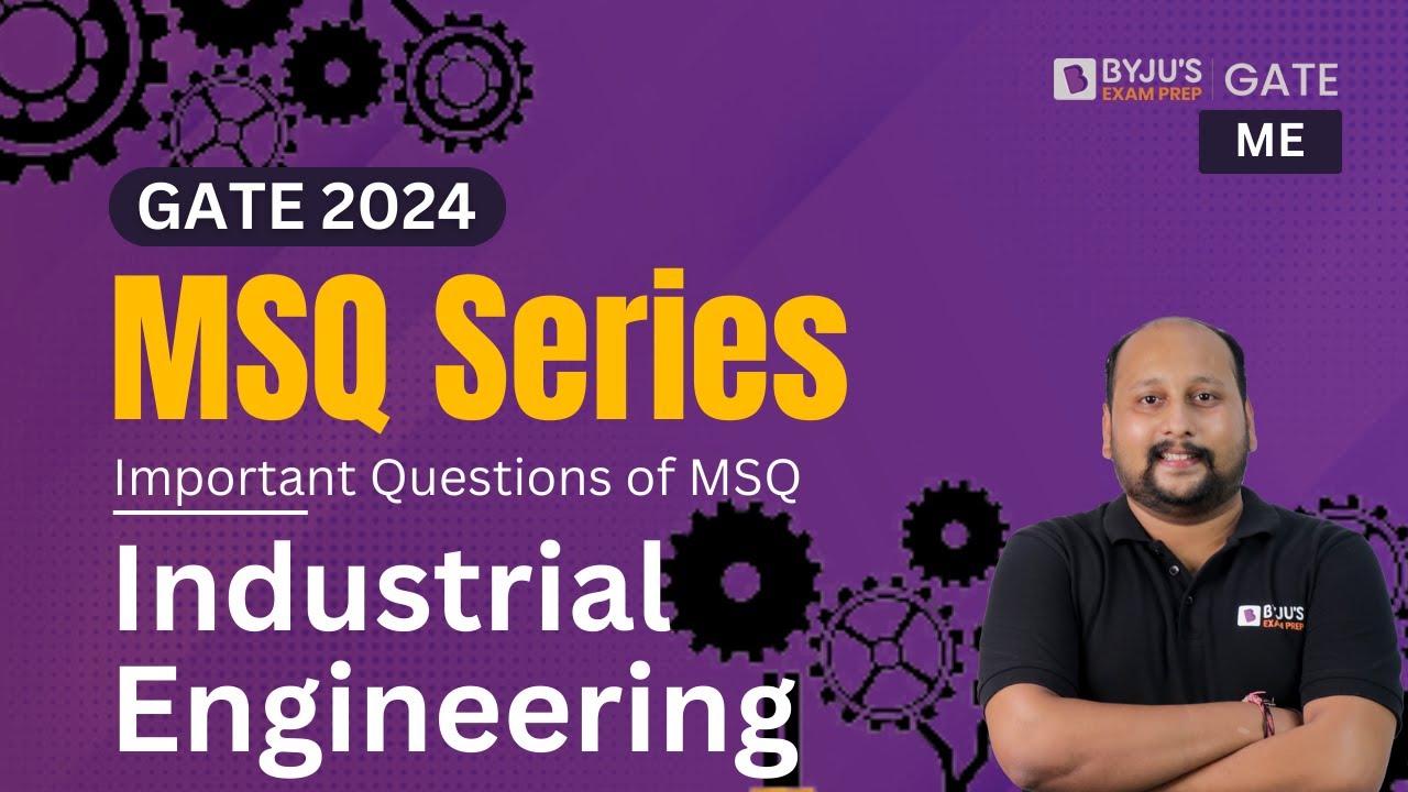 GATE 2024 | Industrial Engineering | Mechanical Engineering | MSQ Questions | BYJU'S GATE