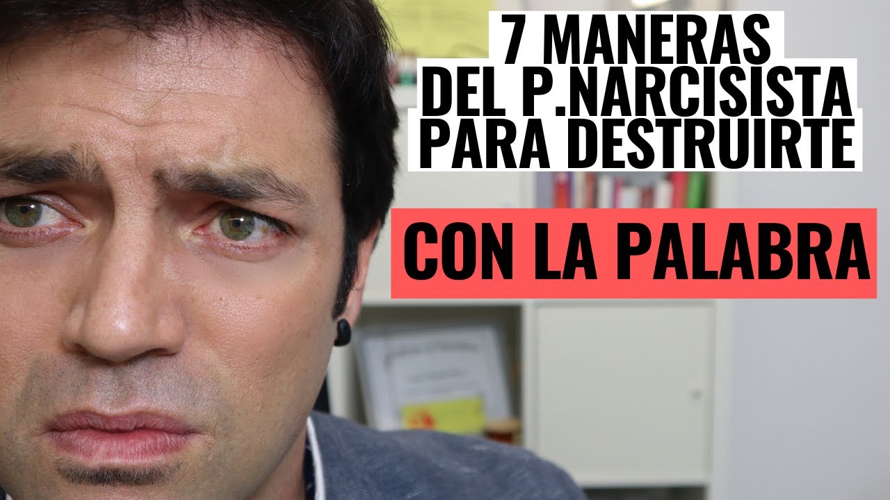 7 Maneras Que Tiene El P.Narcisista De Destruirte Con La Palabra